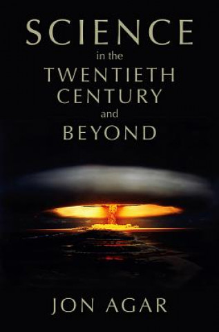 Livre Science in the 20th Century and Beyond Jon Agar