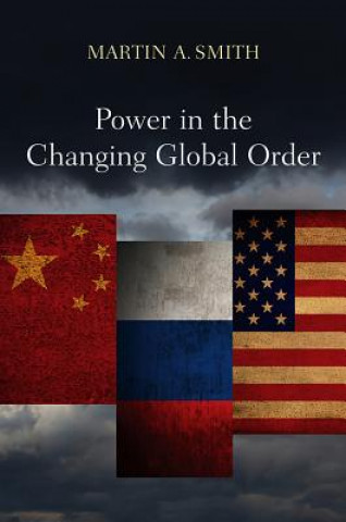 Kniha Power in the Changing Global Order Martin A Smith