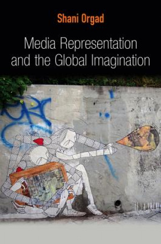 Kniha Media Representation and the Global Imagination Shani Orgad