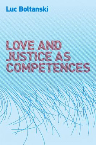 Knjiga Love and Justice as Competences Luc Boltanski