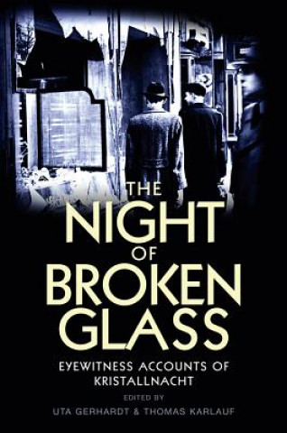 Kniha Night of Broken Glass - Eyewitness Accounts of  Kristallnacht Uta Gerhardt