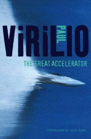 Könyv Great Accelerator Paul Virilio