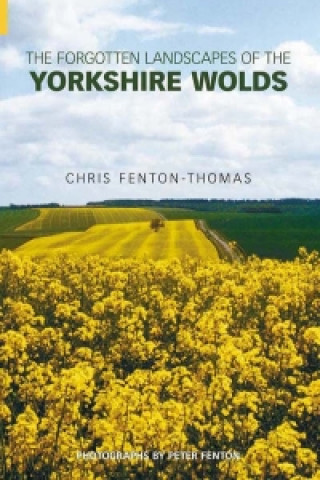 Książka Forgotten Landscapes of the Yorkshire Wolds Chris Fenton-Thomas