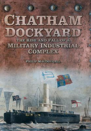 Książka Chatham Dockyard Philip MacDougall