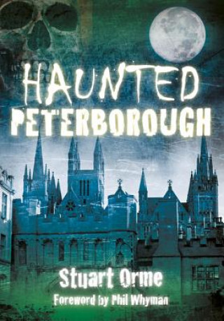 Kniha Haunted Peterborough Stuart Orme