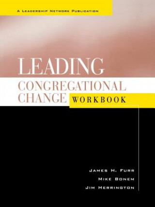 Könyv Leading Congregational Change Workbook Jim Herrington