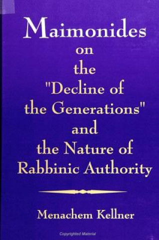 Carte Maimonides on the Decline of the Generations and the Natur Menachem Marc Kellner