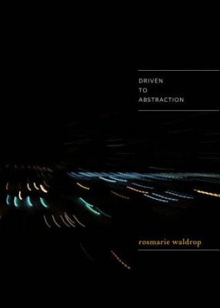 Knjiga Driven to Abstraction Rosmarie Waldrop