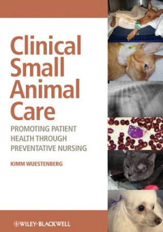 Carte Clinical Small Animal Care - Promoting Patient Health through Preventative Nursing Kimm Wuestenberg