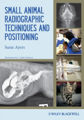 Könyv Small Animal Radiographic Techniques and Positioning Susie Ayers