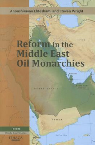 Kniha Reform in The Middle East Oil Monarchies Anoushiravan Ehteshami