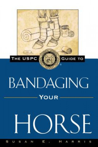 Könyv USPC Guide to Bandaging Your Horse Susan E Harris
