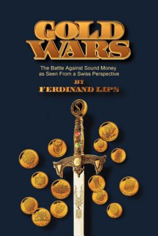 Könyv Gold Wars Ferdinand Lips