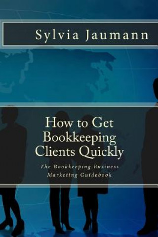 Knjiga How to Get Bookkeeping Clients Quickly Sylvia Jaumann