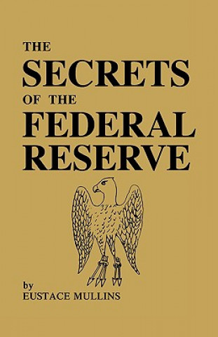 Книга Secrets of the Federal Reserve Eustace Mullins