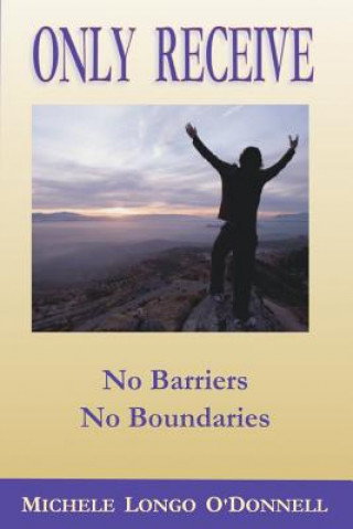 Libro Only Receive- No Barriers, No Boundaries Michele Longo O´Donnell