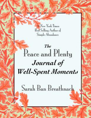 Carte Peace and Plenty Journal of Well-Spent Moments Sarah Ban Breathnach