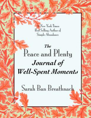 Livre Peace and Plenty Journal of Well-Spent Moments Sarah Ban Breathnach