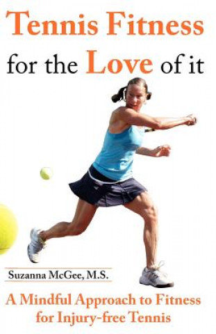 Könyv Tennis Fitness for the Love of It Suzanna McGee M S