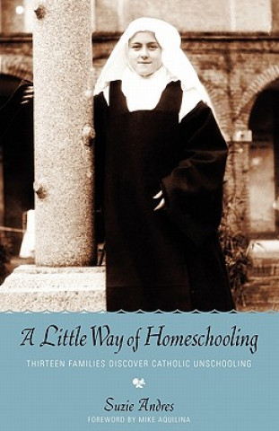 Kniha Little Way of Homeschooling Suzie Andres