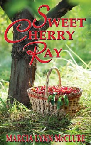 Könyv Sweet Cherry Ray Marcia Lynn McClure
