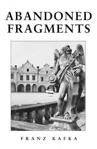 Kniha Abandoned Fragments Franz Kafka