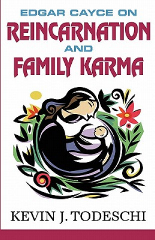 Kniha Edgar Cayce on Reincarnation and Family Karma Kevin J. Todeschi