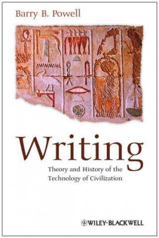 Könyv Writing - Theory and History of the Technology of Civilization Barry B Powell