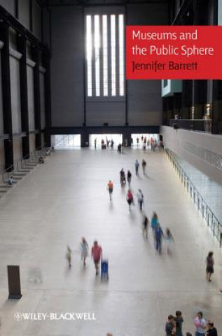 Kniha Museums and the Public Sphere Jennifer Barrett