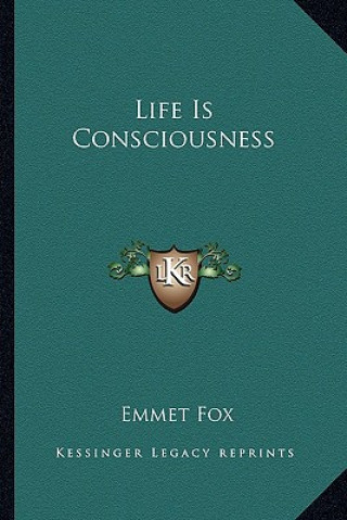 Kniha Life Is Consciousness Emmet Fox