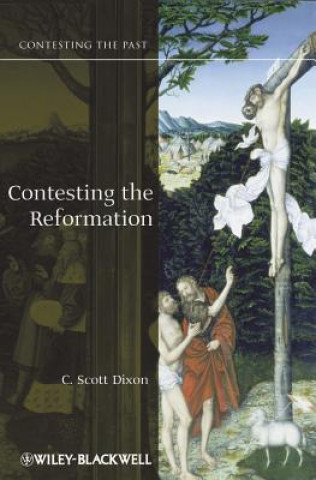 Könyv Contesting the Reformation C Scott Dixon