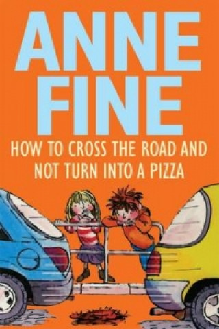 Kniha How to Cross the Road and Not Turn into a Pizza Anne Fine