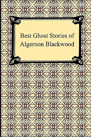 Kniha Best Ghost Stories of Algernon Blackwood Algernon Blackwood