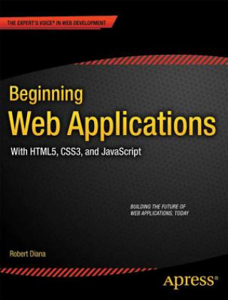 Kniha Beginning Web Applications: With HTML5, CSS3, and JavaScript Robert Diana