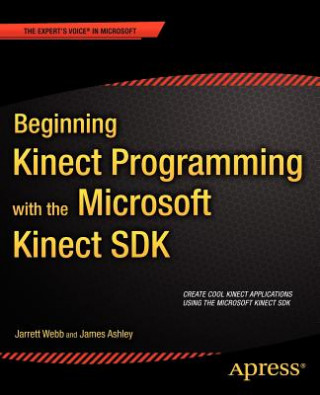 Kniha Beginning Kinect Programming with the Microsoft Kinect SDK Jarrett Webb