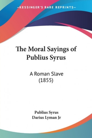 Carte Moral Sayings of Publius Syrus Publius Syrus