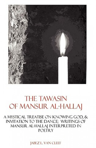 Buch Tawasin of Mansur Al-Hallaj, in Verse Jabez L Van Cleef
