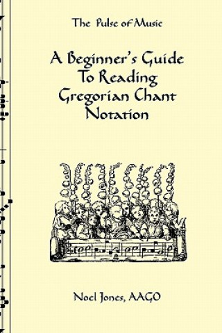 Kniha Beginner's Guide To Reading Gregorian Chant Notation Noel Jones