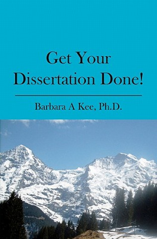 Buch Get Your Dissertation Done! Barbara A Kee