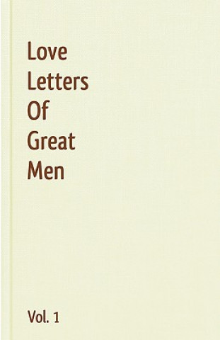 Könyv Love Letters of Great Men - Vol. 1 Ludwig van Beethoven