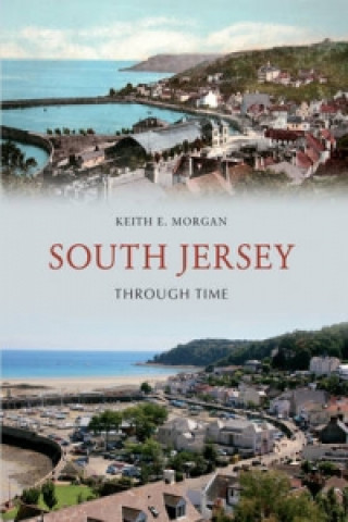 Kniha South Jersey Through Time Keith Morgan