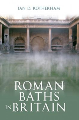 Könyv Roman Baths in Britain Ian D Rotherham