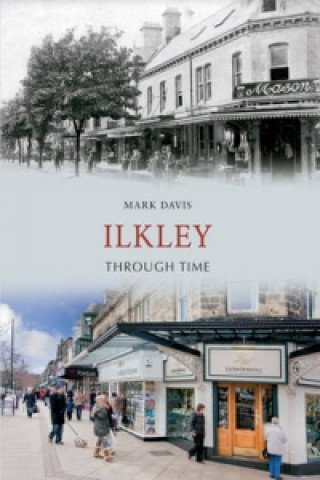 Kniha Ilkley Through Time Mark Davis