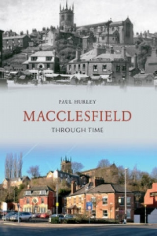 Kniha Macclesfield Through Time Paul Hurley