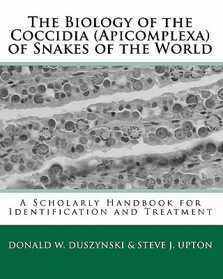 Carte Biology of the Coccidia (Apicomplexa) of Snakes of the World Donald W Duszynski