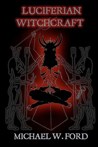 Kniha Luciferian Witchcraft MR Michael W Ford