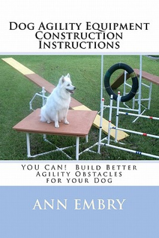 Книга Dog Agility Equipment Construction Instructions Ann Embry