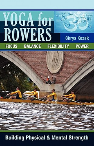 Kniha Yoga for Rowers Chrys Kozak