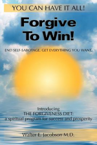 Knjiga Forgive to Win! Walter E Jacobson