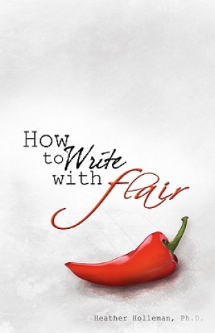 Knjiga How to Write with Flair Heather Holleman